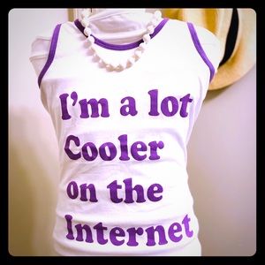 😅”I’m A lot Cooler on the Internet”-Tank Tee.